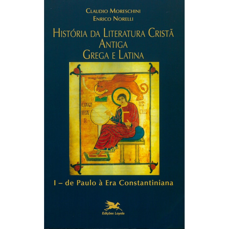HISTÓRIA DA LITERATURA CRISTÃ ANTIGA GREGA E LATINA - VOL. I - VOLUME I: DE PAULO À ERA CONSTANTINIANA