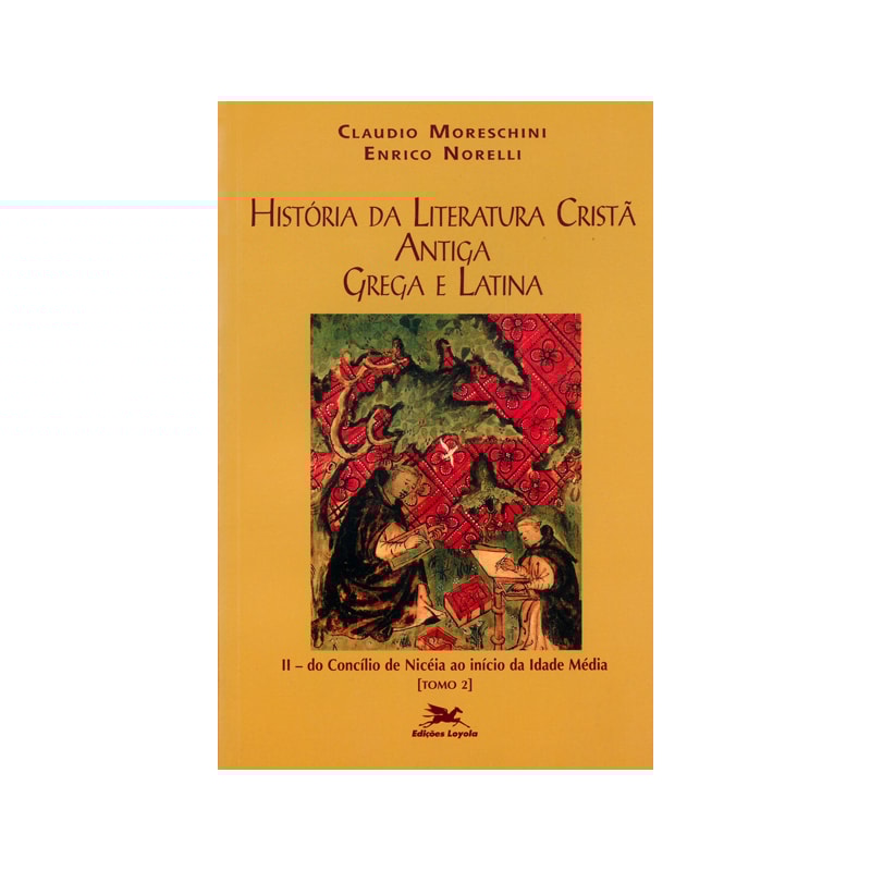 HISTÓRIA DA LITERATURA CRISTÃ ANTIGA GREGA E LATINA - VOL. II - TOMO 2: VOLUME II: DO CONCÍLIO DE NICEIA AO INÍCIO DA IDADE MÉDIA - TOMO 2