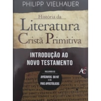 HISTORIA DA LITERATURA CRISTA PRIMITIVA - INTRODUCAO...