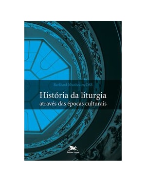 HISTÓRIA DA LITURGIA ATRAVÉS DAS ÉPOCAS CULTURAIS