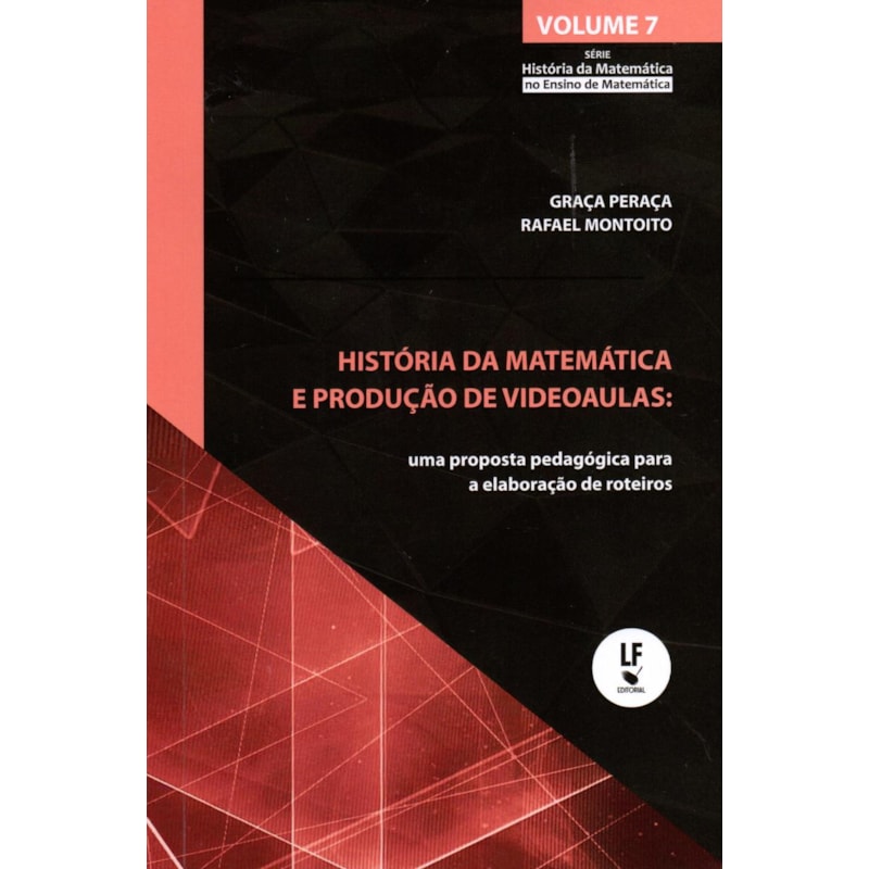 HISTÓRIA DA MATEMÁTICA E PRODUÇÃO DE VIDEOAULAS: UMA PROPOSTA PEDAGÓGICA PARA A ELABORAÇÃO DE ROTEIROS