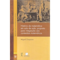 HISTÓRIA DA MATEMÁTICA EM SALA DE AULA: PROPOSTA PARA INTEGRAÇÃO AOS CONTEÚDOS MATEMÁTICOS