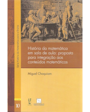 HISTÓRIA DA MATEMÁTICA EM SALA DE AULA: PROPOSTA PARA INTEGRAÇÃO AOS CONTEÚDOS MATEMÁTICOS