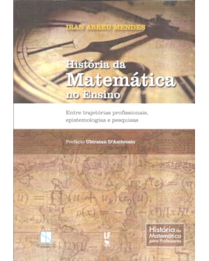 HISTORIA DA MATEMÁTICA NO ENSINO: ENTRE TRAJETÓRIAS PROFISSIONAIS EPISTEMOLÓGICAS E PESQUISAS