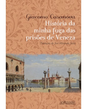HISTÓRIA DA MINHA FUGA DAS PRISÕES DE VENEZA