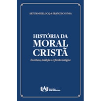 História da moral cristã: Escritura, tradição e reflexão teológica