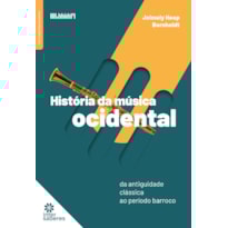 HISTÓRIA DA MÚSICA OCIDENTAL:: DA ANTIGUIDADE CLÁSSICA AO PERÍODO BARROCO