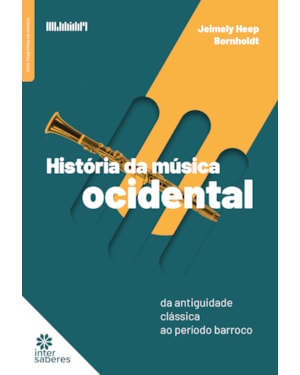 HISTÓRIA DA MÚSICA OCIDENTAL:: DA ANTIGUIDADE CLÁSSICA AO PERÍODO BARROCO