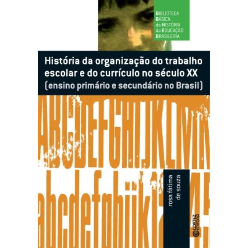 História da organização do trabalho escolar do currículo no século xx: ensino primário e secundário