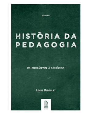 HISTÓRIA DA PEDAGOGIA - VOL. 1