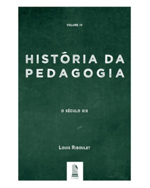 HISTÓRIA DA PEDAGOGIA - VOL. 4