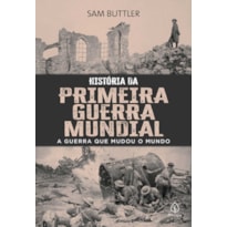 HISTÓRIA DA PRIMEIRA GUERRA MUNDIAL