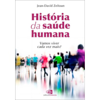 HISTÓRIA DA SAÚDE HUMANA: VAMOS VIVER CADA VEZ MAIS?