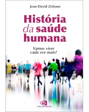 HISTÓRIA DA SAÚDE HUMANA: VAMOS VIVER CADA VEZ MAIS?