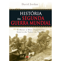 HISTÓRIA DA SEGUNDA GUERRA MUNDIAL