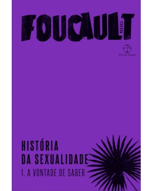 HISTÓRIA DA SEXUALIDADE: A VONTADE DO SABER (VOL. 1)