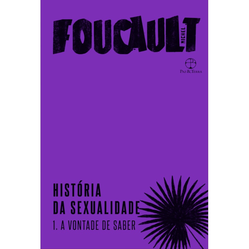 HISTÓRIA DA SEXUALIDADE: A VONTADE DO SABER (VOL. 1)