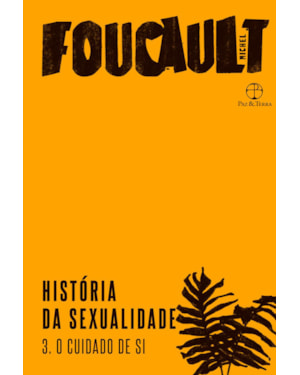 HISTÓRIA DA SEXUALIDADE: O CUIDADO DE SI (VOL. 3)