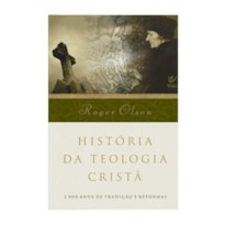 História da teologia cristã: 2.000 anos de tradição e reformas