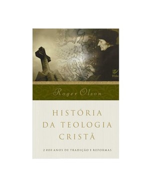 História da teologia cristã: 2.000 anos de tradição e reformas