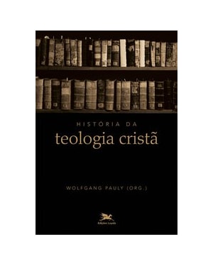 HISTÓRIA DA TEOLOGIA CRISTÃ
