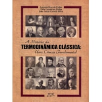 HISTORIA DA TERMODINAMICA CLASSICA, A - UMA CIENCIA...