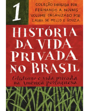 HISTÓRIA DA VIDA PRIVADA NO BRASIL - VOL.1 (EDIÇÃO DE BOLSO): COTIDIANO E VIDA PRIVADA NA AMÉRICA PORTUGUESA