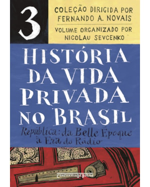 HISTÓRIA DA VIDA PRIVADA NO BRASIL - VOL. 3 (EDIÇÃO DE BOLSO): REPÚBLICA: DA BELLE ÉPOQUE À ERA DO RÁDIO