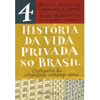 HISTÓRIA DA VIDA PRIVADA NO BRASIL - VOL. 4 (EDIÇÃO DE BOLSO): CONTRASTES DA INTIMIDADE CONTEMPORÂNEA