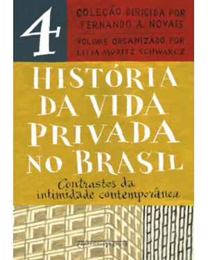 HISTÓRIA DA VIDA PRIVADA NO BRASIL - VOL. 4 (EDIÇÃO DE BOLSO): CONTRASTES DA INTIMIDADE CONTEMPORÂNEA