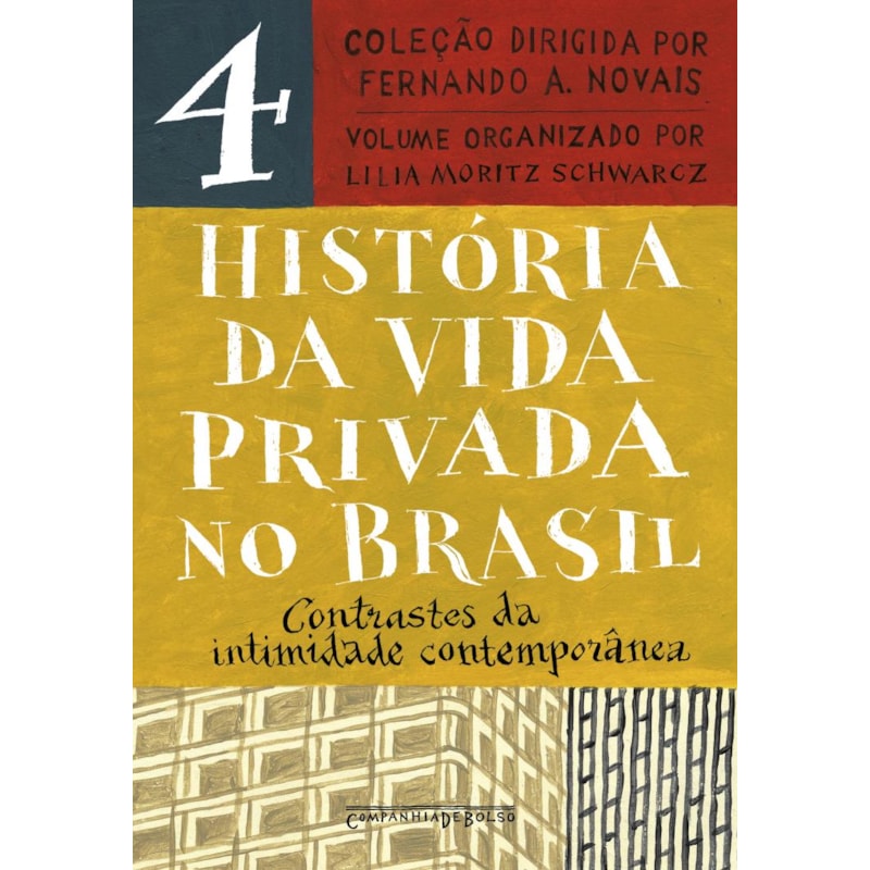 HISTÓRIA DA VIDA PRIVADA NO BRASIL - VOL. 4 (EDIÇÃO DE BOLSO): CONTRASTES DA INTIMIDADE CONTEMPORÂNEA