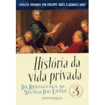 HISTÓRIA DA VIDA PRIVADA, VOL. 3