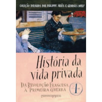 HISTÓRIA DA VIDA PRIVADA, VOL. 4