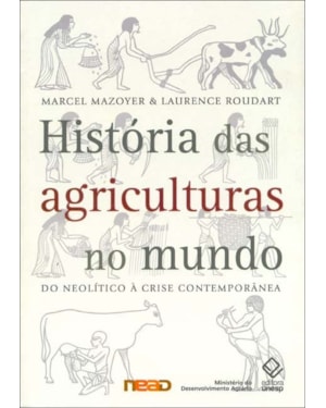 HISTÓRIA DAS AGRICULTURAS NO MUNDO: DO NEOLÍTICO À CRISE CONTEMPORÂNEA