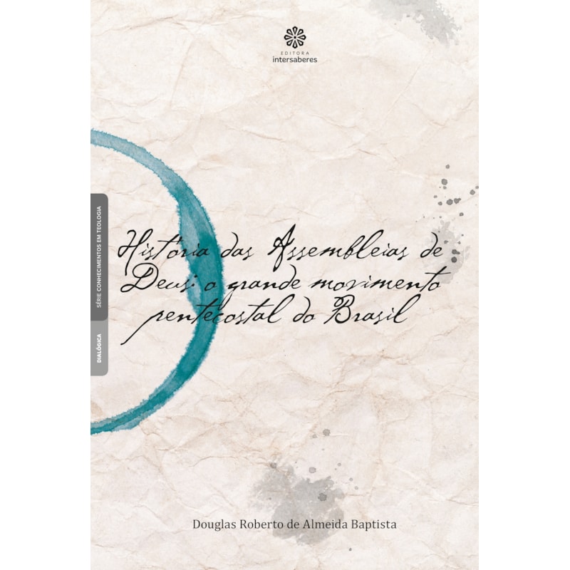 HISTÓRIA DAS ASSEMBLEIAS DE DEUS:: O GRANDE MOVIMENTO PENTECOSTAL DO BRASIL