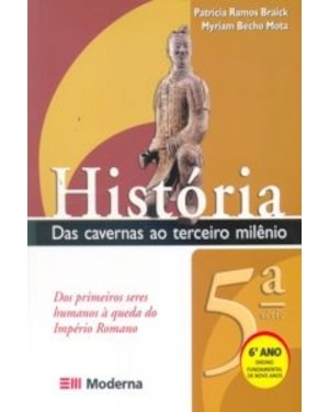HISTORIA DAS CAVERNAS AO TERCEIRO MILENIO - 5ª SERIE
