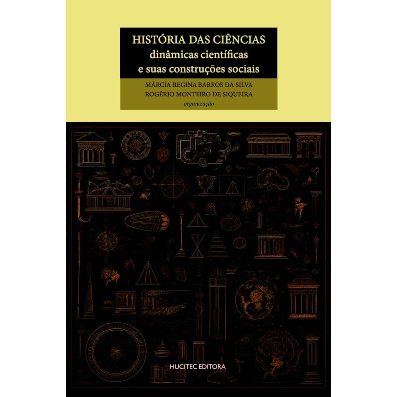HISTÓRIA DAS CIÊNCIAS: DINÂMICAS CIENTÍFICAS E SUAS CONSTRUÇÕES SOCIAISDINÂMICAS CIENTÍFICAS E SUAS CONSTRUÇÕES SOCIAIS