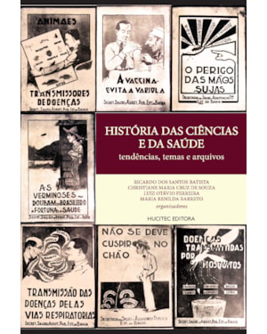 HISTÓRIA DAS CIÊNCIAS E DA SAÚDE: TENDÊNCIAS, TEMAS E ARQUIVOS