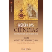 HISTORIA DAS CIENCIAS MATEMATICA FISICA ASTRONOMIA E QUIMICA VOL I