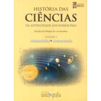 História das ciências: vol. 1: da antiguidade aos nossos dias: matemática e astronomia