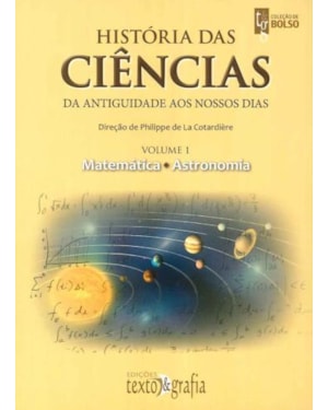História das ciências: vol. 1: da antiguidade aos nossos dias: matemática e astronomia