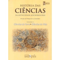 História das ciências: vol. 3: da antiguidade aos nossos dias: ciências da terra e ciências da vida