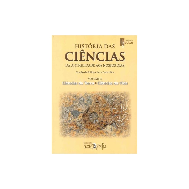 História das ciências: vol. 3: da antiguidade aos nossos dias: ciências da terra e ciências da vida