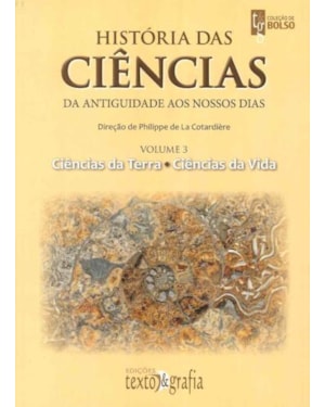 História das ciências: vol. 3: da antiguidade aos nossos dias: ciências da terra e ciências da vida