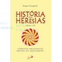 História das Heresias: (séculos I-VII)