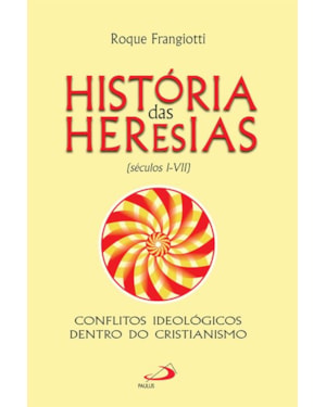 História das Heresias: (séculos I-VII)