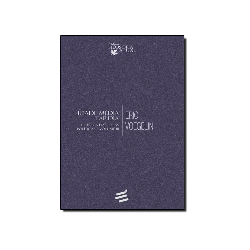 HISTÓRIA DAS IDEIAS POLÍTICAS - VOLUME III - IDADE MÉDIA TARDIA