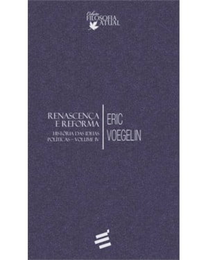 HISTÓRIA DAS IDEIAS POLÍTICAS - VOLUME IV - RENASCENÇA E REFORMA