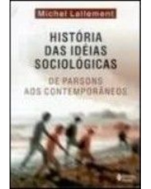 HISTÓRIA DAS IDEIAS SOCIOLÓGICAS VOL. II