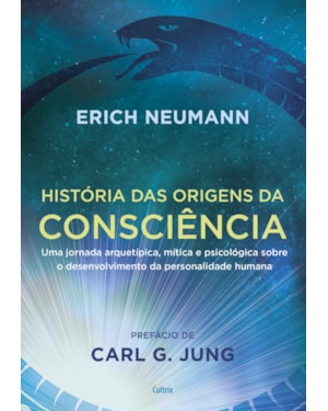 História das origens da consciência: uma jornada arquetípica, mítica e psicológica sobre o desenvolvimento da personalidade humana